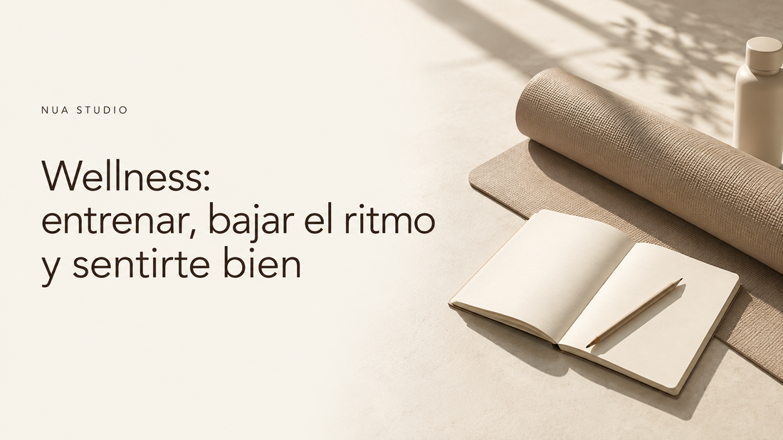 Wellness: entrenar, bajar el ritmo y sentirte bien